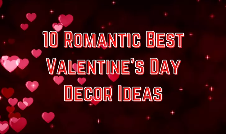 10 Romantic Best Valentines Day Decor Ideas
