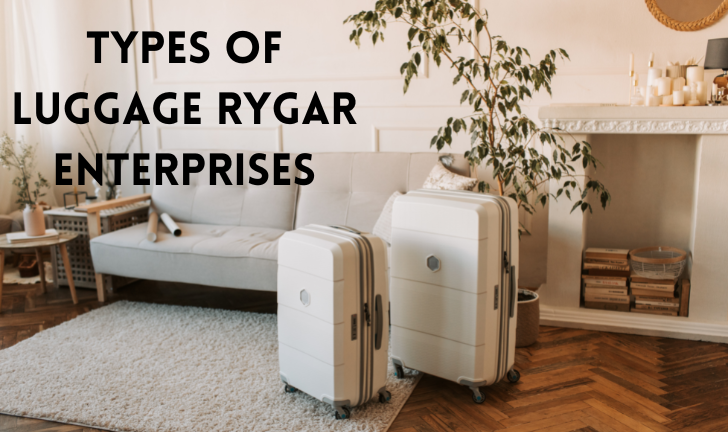 Types of Luggage Rygar Enterprises