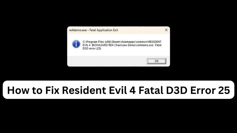 How to Fix Resident Evil 4 Fatal D3D Error 25