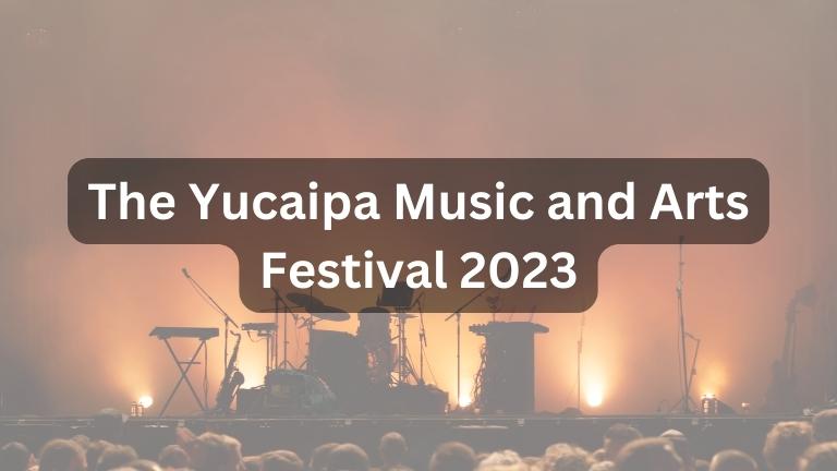 The Yucaipa Music and Arts Festival 2023