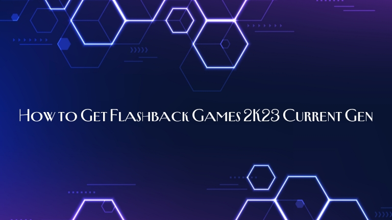 How to Get Flashback Games 2K23 Current Gen