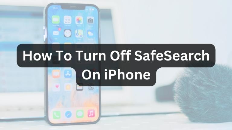 How To Turn Off SafeSearch On iPhone